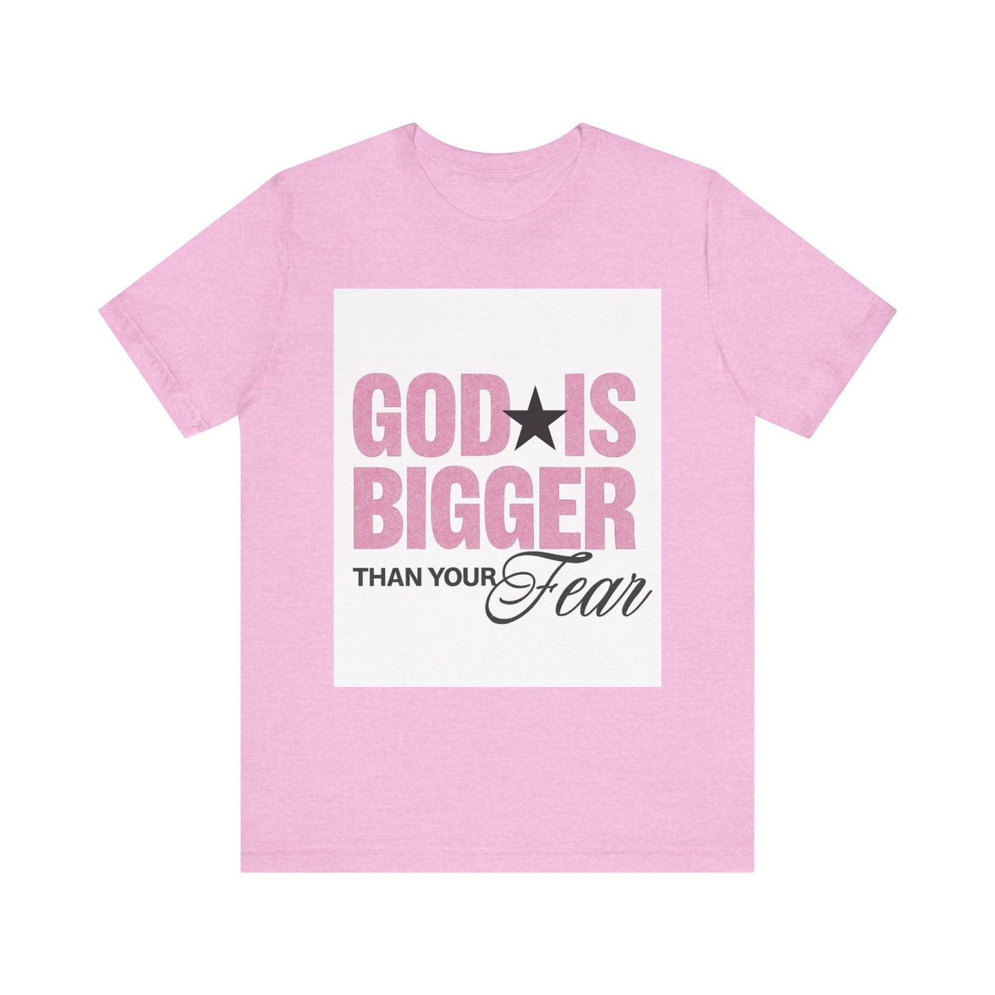God Is Bigger Than Your Fear T-Shirt