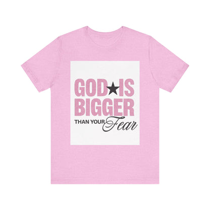 God Is Bigger Than Your Fear T-Shirt
