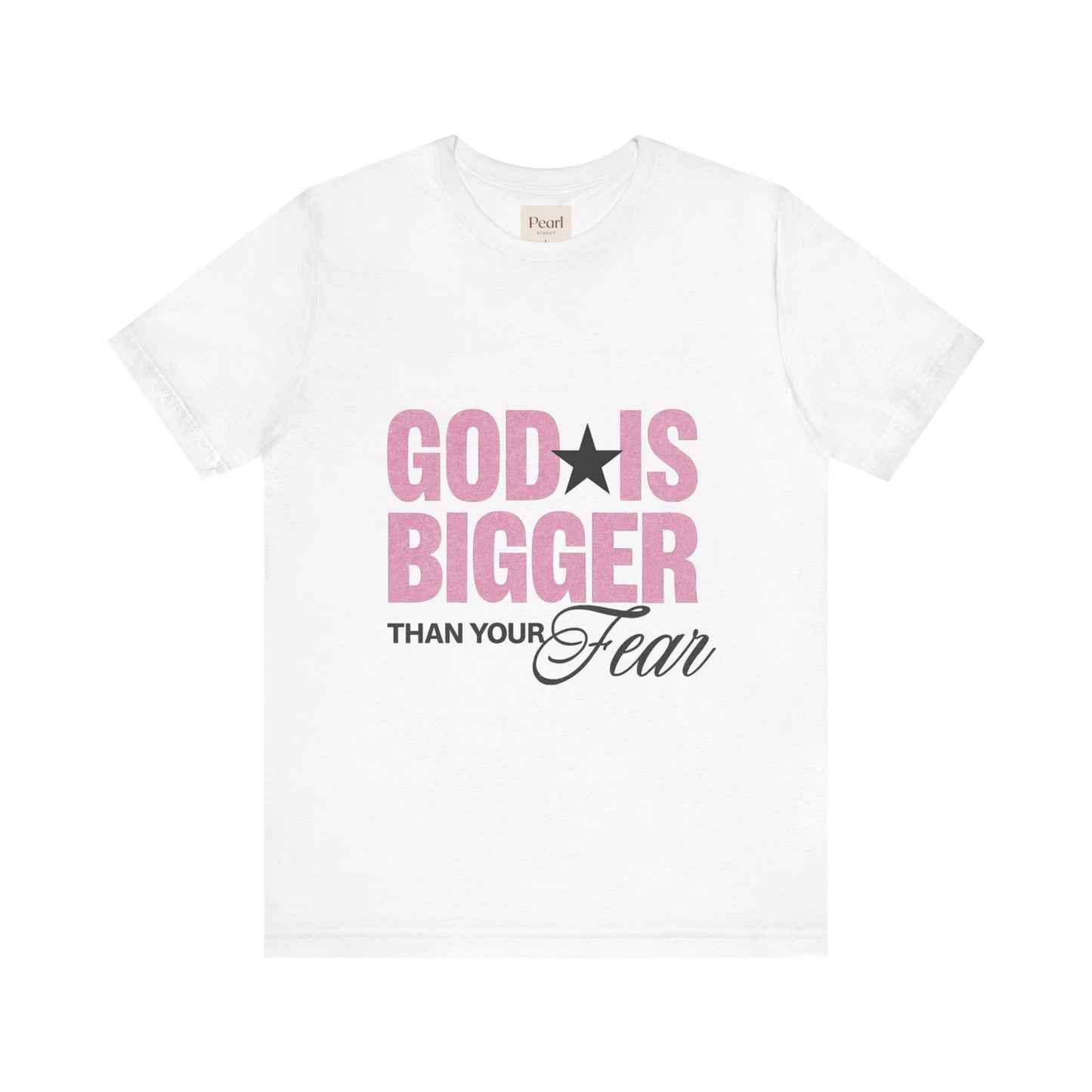 God Is Bigger Than Your Fear T-Shirt