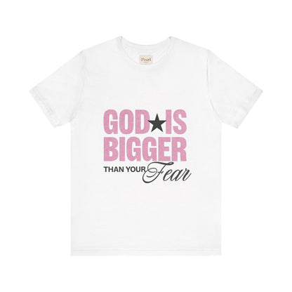 God Is Bigger Than Your Fear T-Shirt