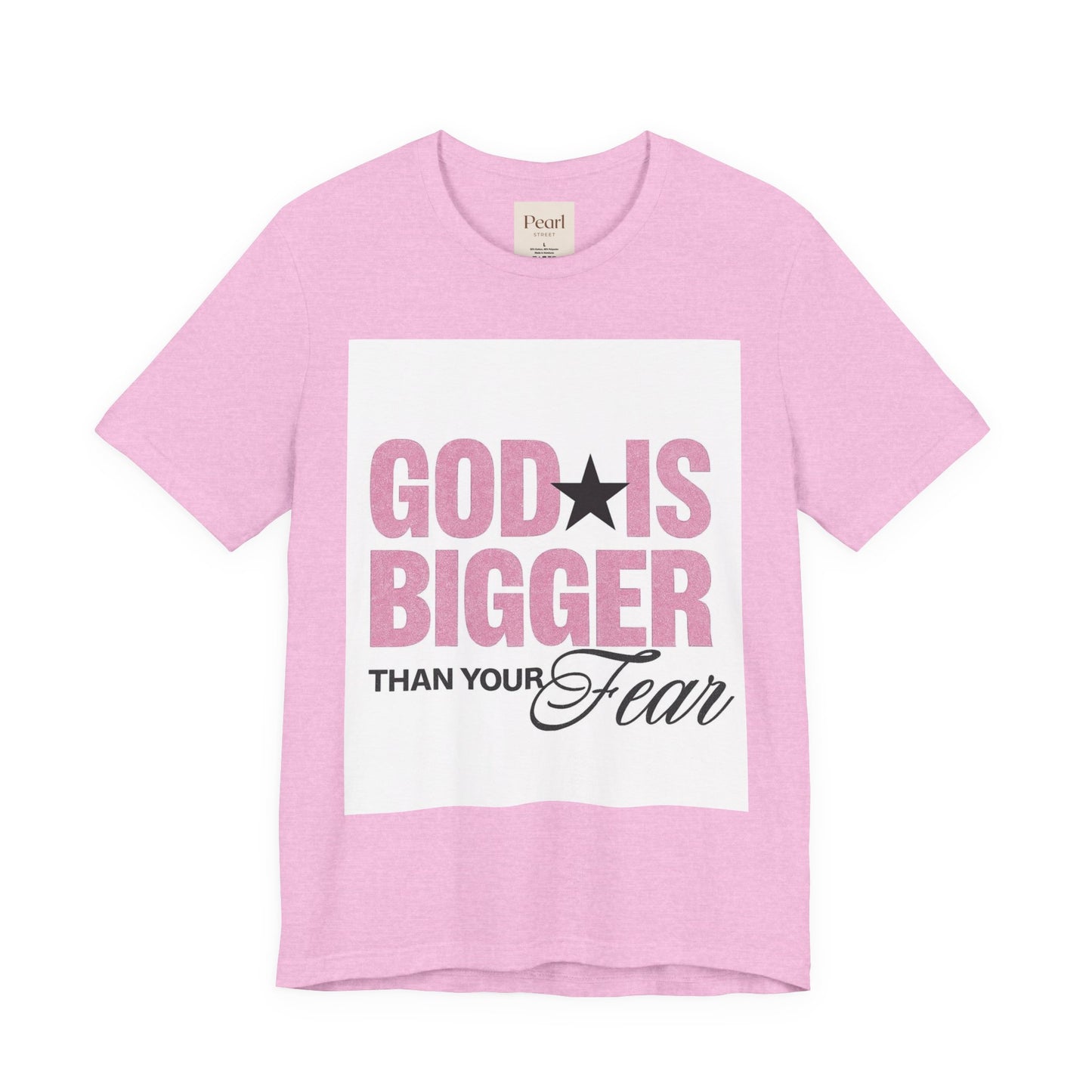 God Is Bigger Than Your Fear T-Shirt