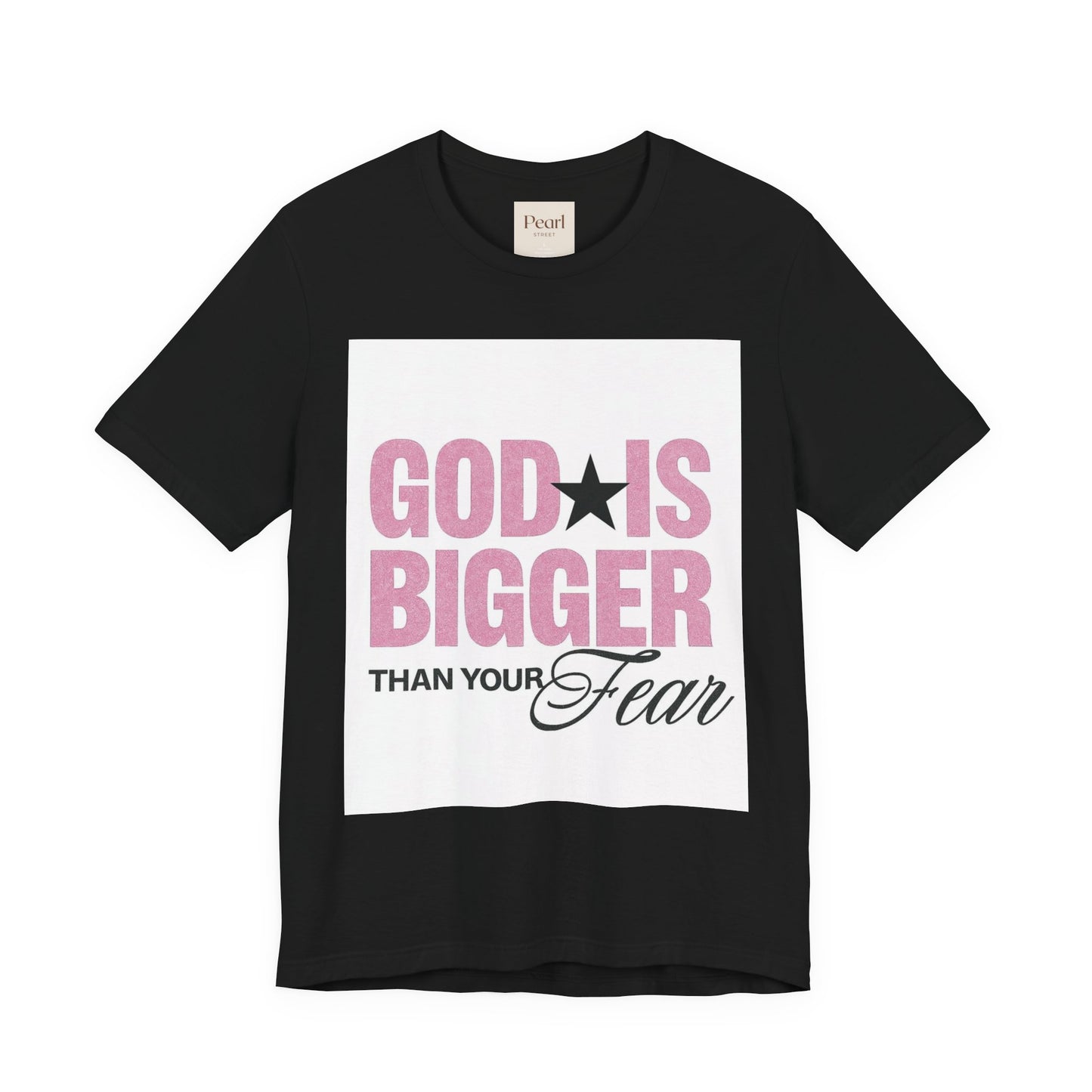 God Is Bigger Than Your Fear T-Shirt